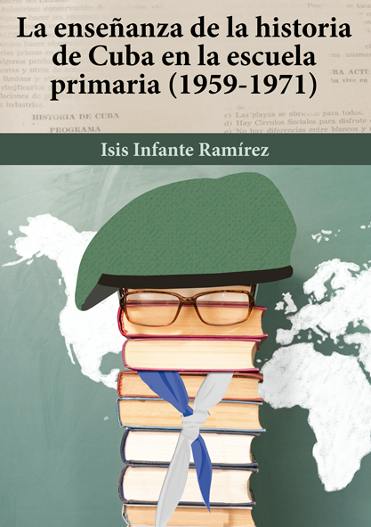 La enseñanza de la historia de Cuba en la escuela primaria: 1959-1971 (Libro)